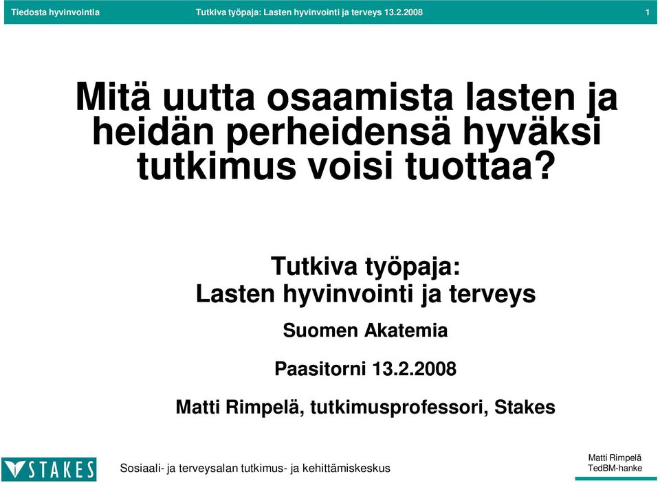 hyväksi tutkimus voisi tuottaa?