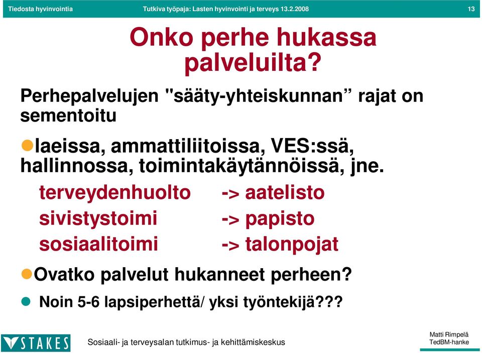 hallinnossa, toimintakäytännöissä, jne.