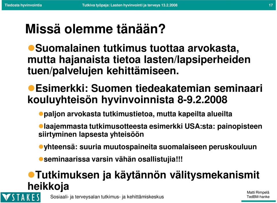 Esimerkki: Suomen tiedeakatemian seminaari kouluyhteisön hyvinvoinnista 8-9.2.