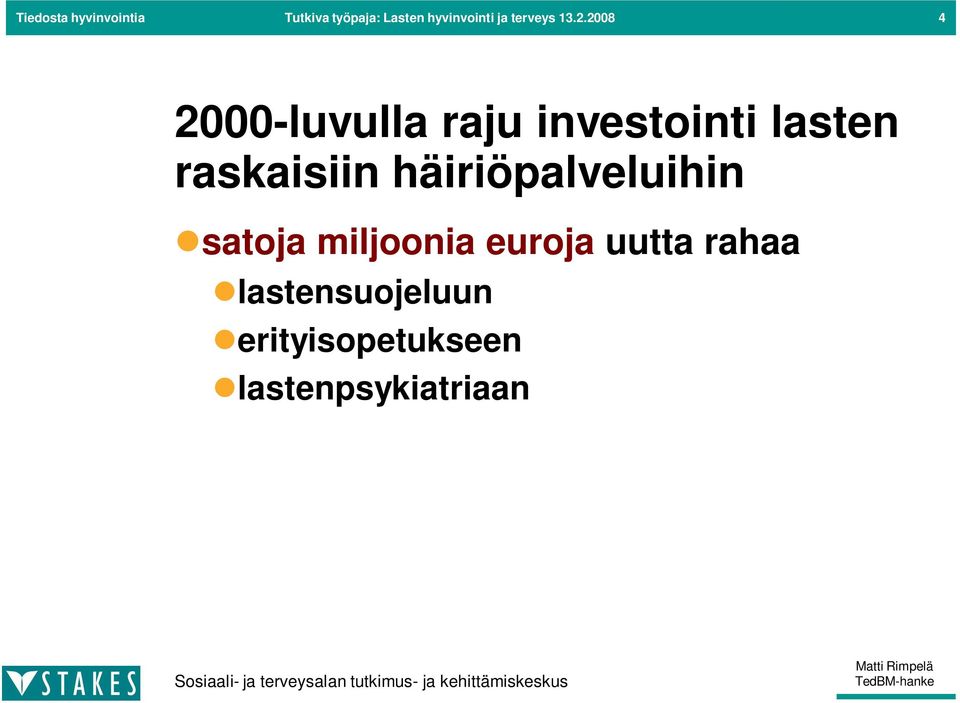 raskaisiin häiriöpalveluihin satoja miljoonia euroja