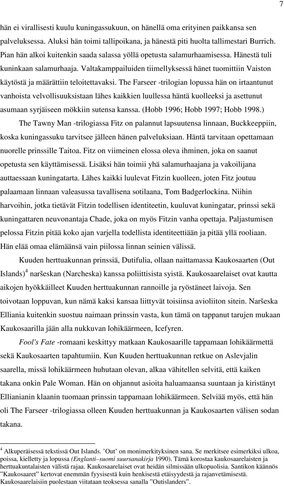 Valtakamppailuiden tiimellyksessä hänet tuomittiin Vaiston käytöstä ja määrättiin teloitettavaksi.