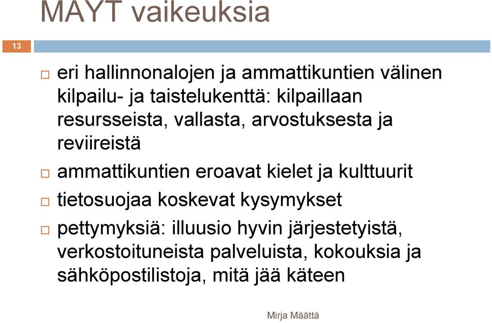 ammattikuntien eroavat kielet ja kulttuurit tietosuojaa koskevat kysymykset pettymyksiä: