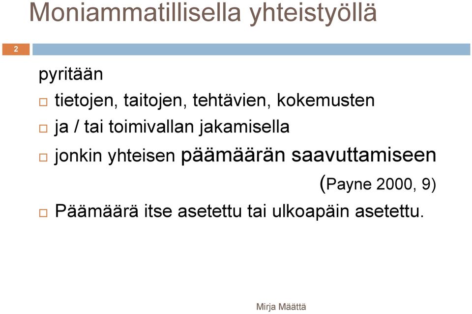 jakamisella jonkin yhteisen päämäärän saavuttamiseen