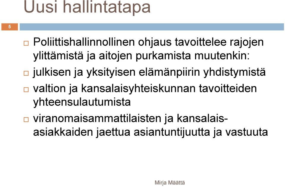 elämänpiirin yhdistymistä valtion ja kansalaisyhteiskunnan tavoitteiden