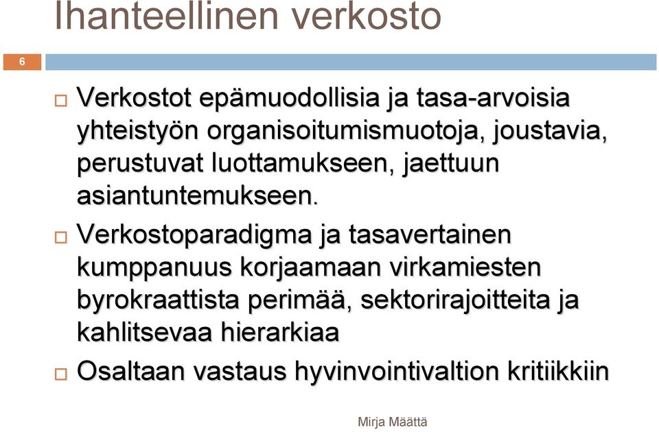 Verkostoparadigma ja tasavertainen kumppanuus korjaamaan virkamiesten byrokraattista