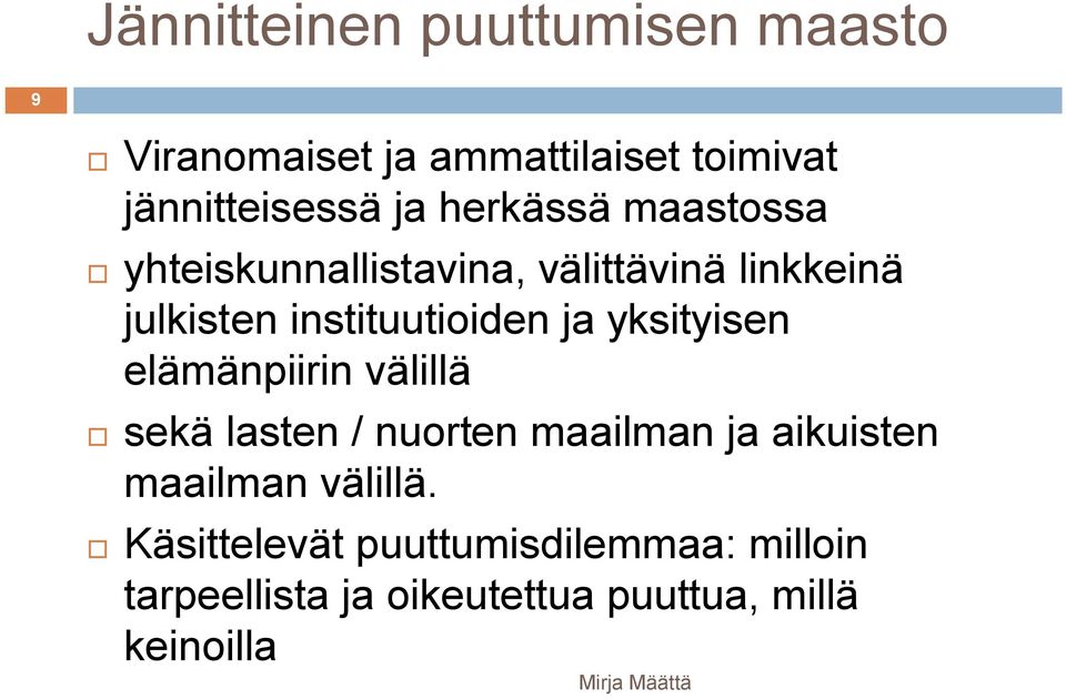 yksityisen elämänpiirin välillä sekä lasten / nuorten maailman ja aikuisten maailman välillä.