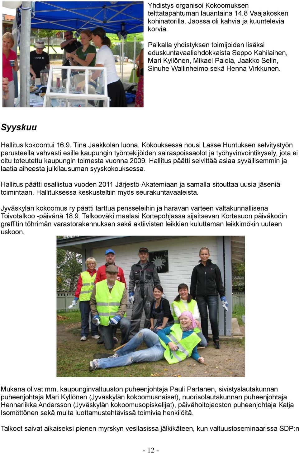 9. Tina Jaakkolan luona.