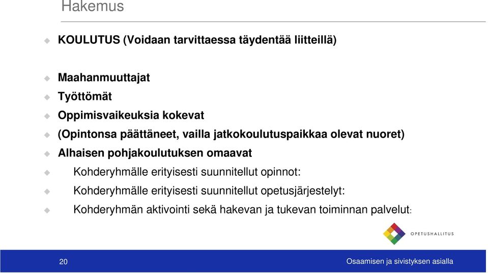 omaavat Kohderyhmälle erityisesti suunnitellut opinnot: Kohderyhmälle erityisesti suunnitellut