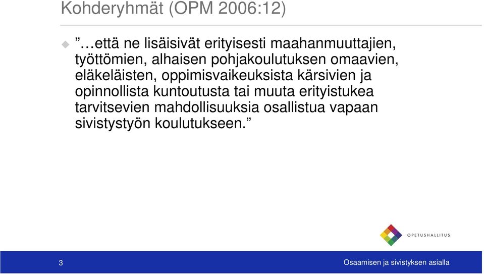 kärsivien ja opinnollista kuntoutusta tai muuta erityistukea tarvitsevien