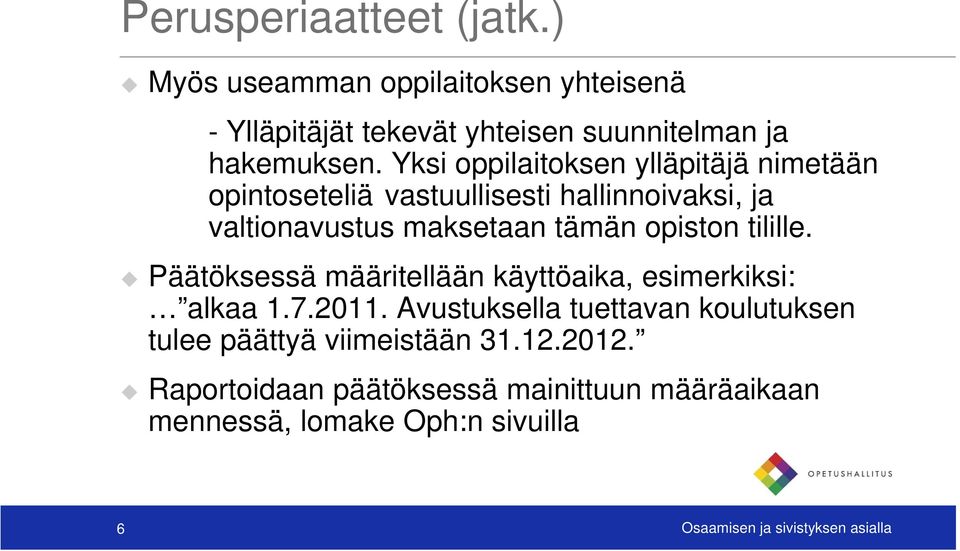 tilille. Päätöksessä määritellään käyttöaika, esimerkiksi: alkaa 1.7.2011.