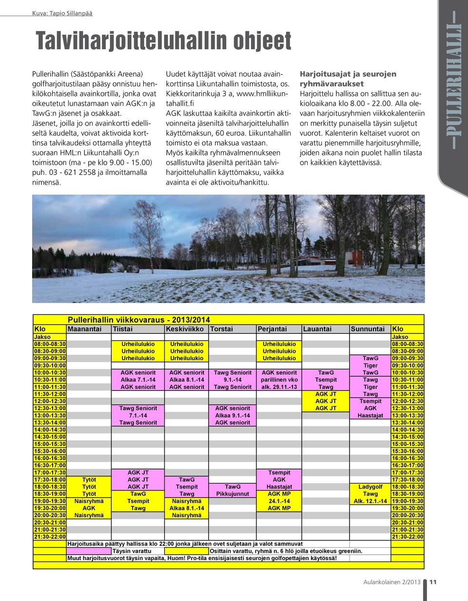 Jäsenet, joilla jo on avainkortti edelliseltä kaudelta, voivat aktivoida korttinsa talvikaudeksi ottamalla yhteyttä suoraan HML:n Liikuntahalli Oy:n toimistoon (ma - pe klo 9.00-15.00) puh.