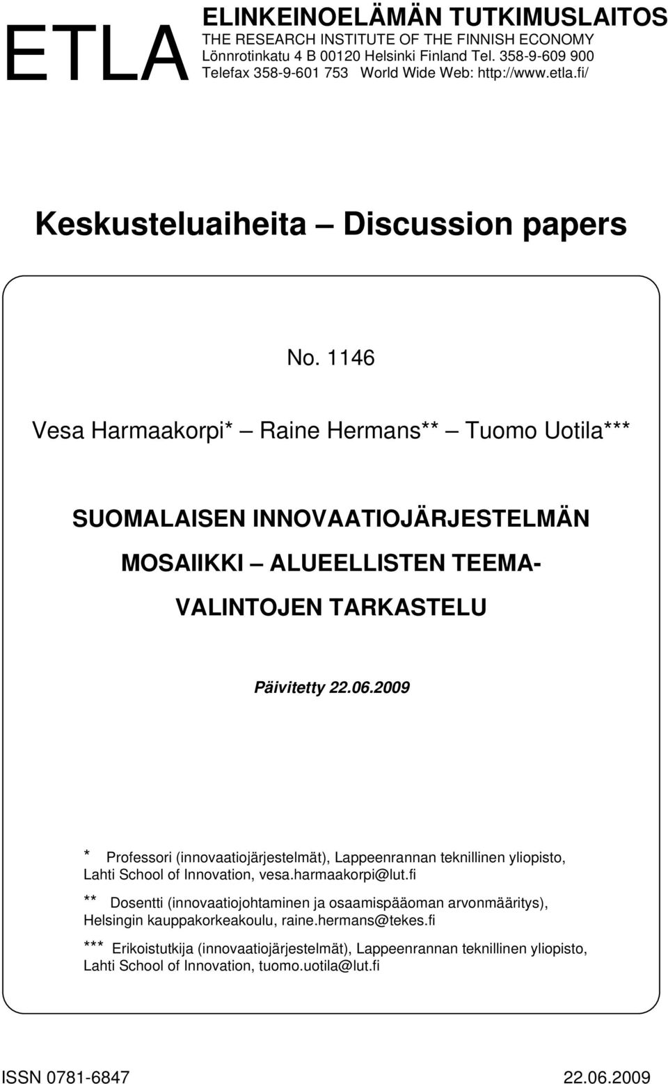 06.2009 * Professori (innovaatiojärjestelmät), Lappeenrannan teknillinen yliopisto, Lahti School of Innovation, vesa.harmaakorpi@lut.