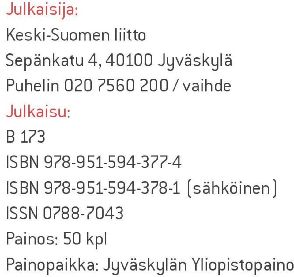 ISBN 978-951-594-377-4 ISBN 978-951-594-378-1 (sähköinen)