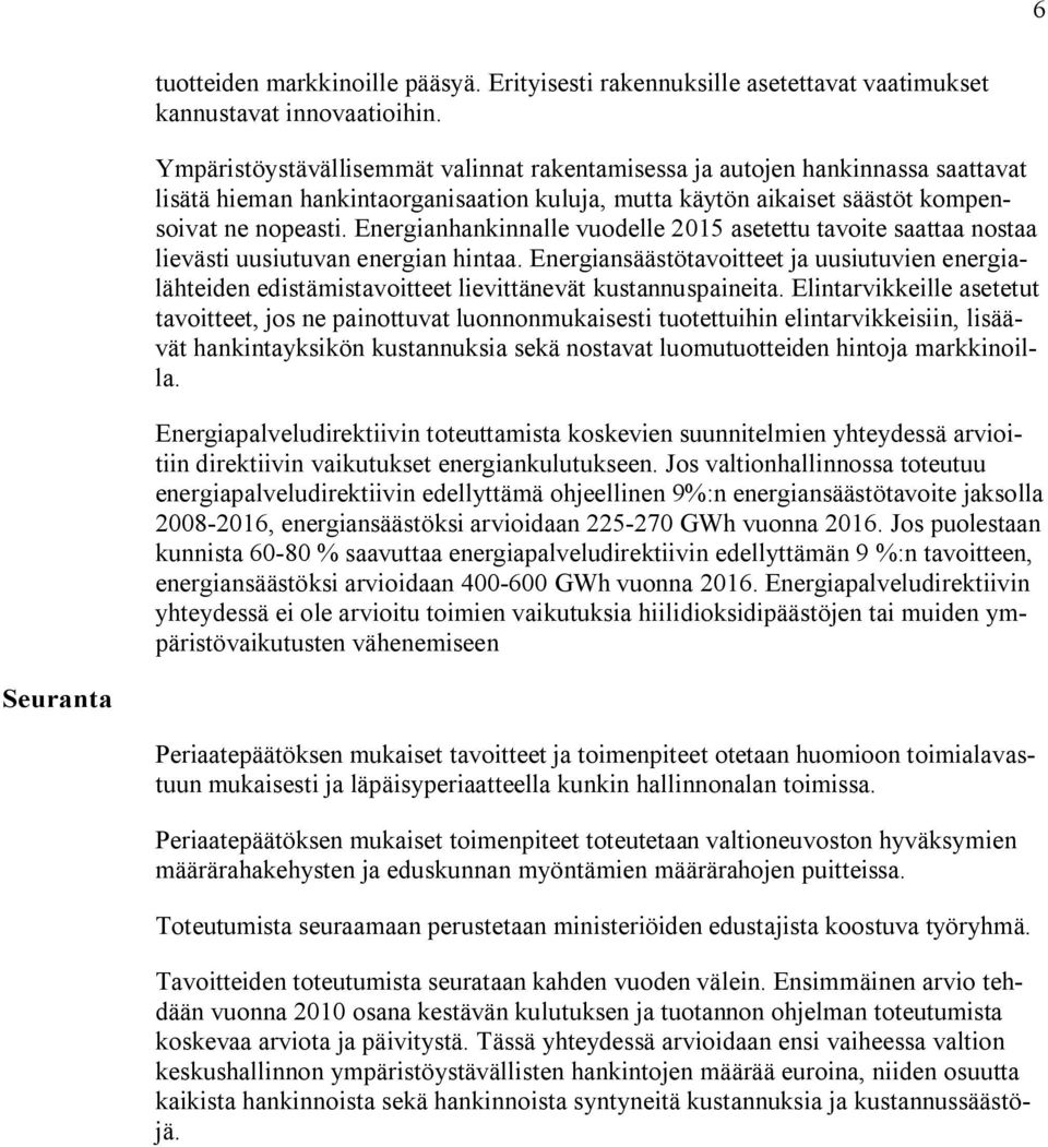 Energianhankinnalle vuodelle 2015 asetettu tavoite saattaa nostaa lievästi uusiutuvan energian hintaa.