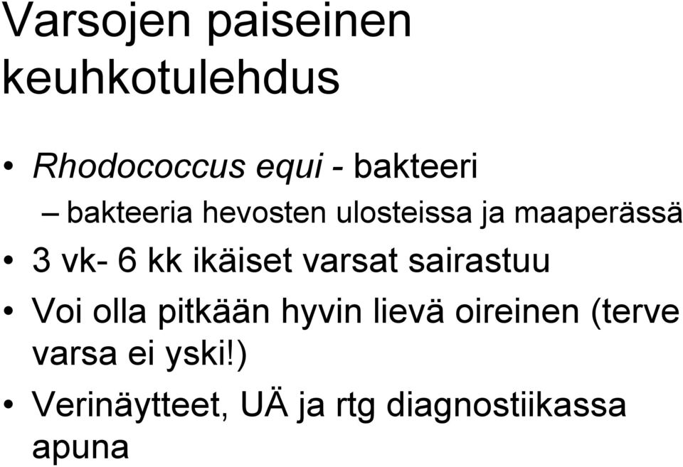 ikäiset varsat sairastuu Voi olla pitkään hyvin lievä