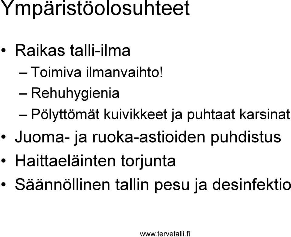 Rehuhygienia Pölyttömät kuivikkeet ja puhtaat