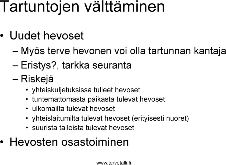 , tarkka seuranta Riskejä yhteiskuljetuksissa tulleet hevoset tuntemattomasta