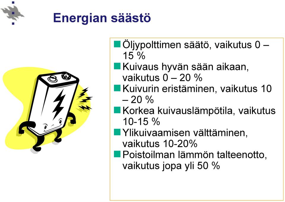 Korkea kuivauslämpötila, vaikutus 10-15 % Ylikuivaamisen