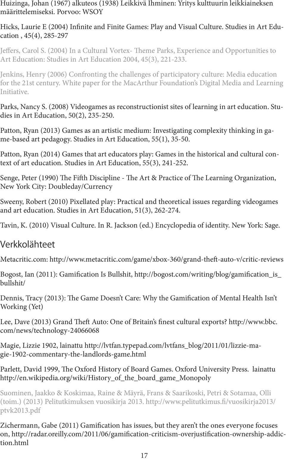 Jenkins, Henry (2006) Confronting the challenges of participatory culture: Media education for the 21st century. White paper for the MacArthur Foundation s Digital Media and Learning Initiative.