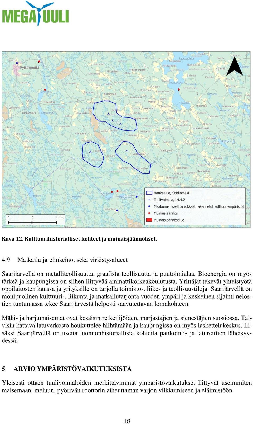 Yrittäjät tekevät yhteistyötä oppilaitosten kanssa ja yrityksille on tarjolla toimisto-, liike- ja teollisuustiloja.