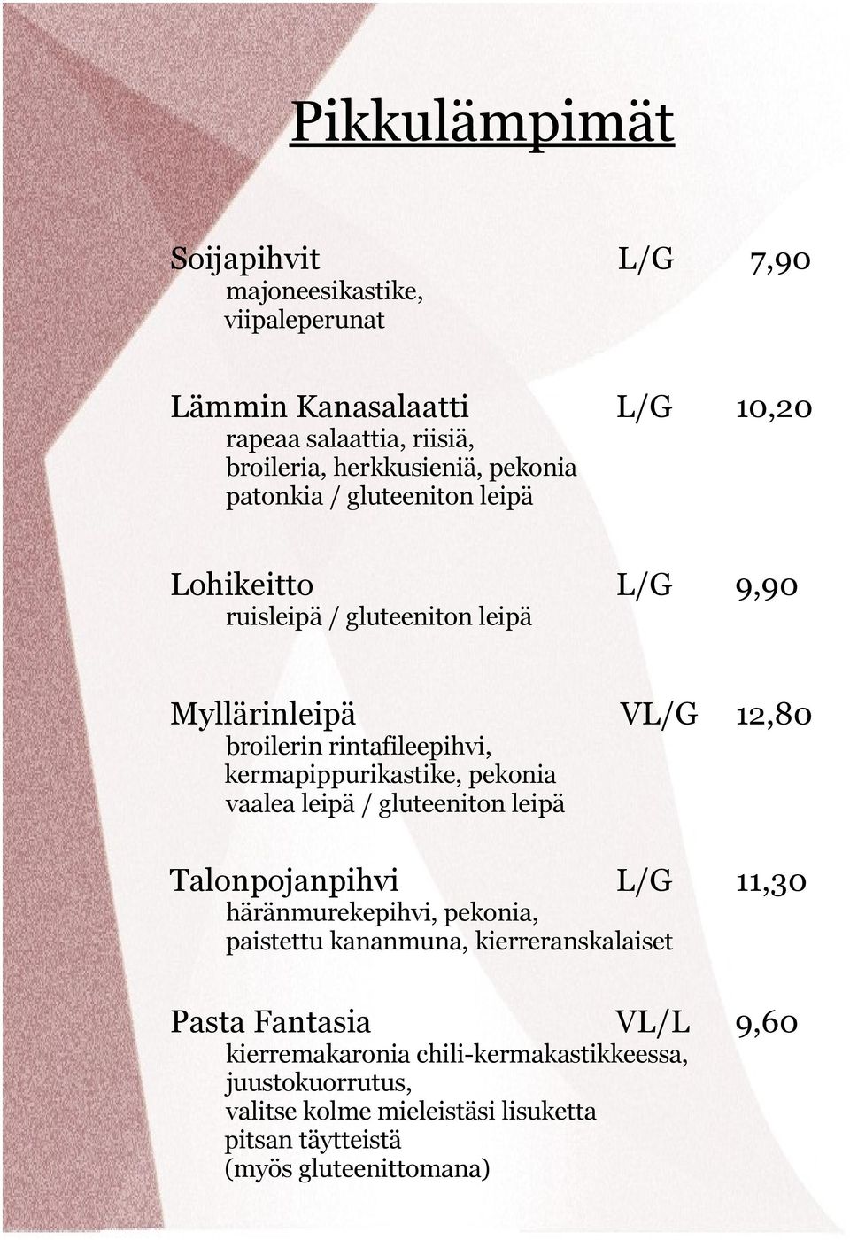 kermapippurikastike, pekonia vaalea leipä / gluteeniton leipä Talonpojanpihvi L/G 11,30 häränmurekepihvi, pekonia, paistettu kananmuna,