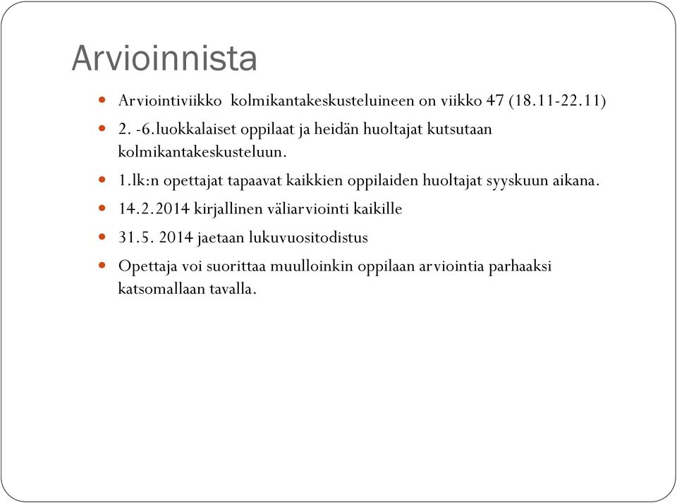 lk:n opettajat tapaavat kaikkien oppilaiden huoltajat syyskuun aikana. 14.2.