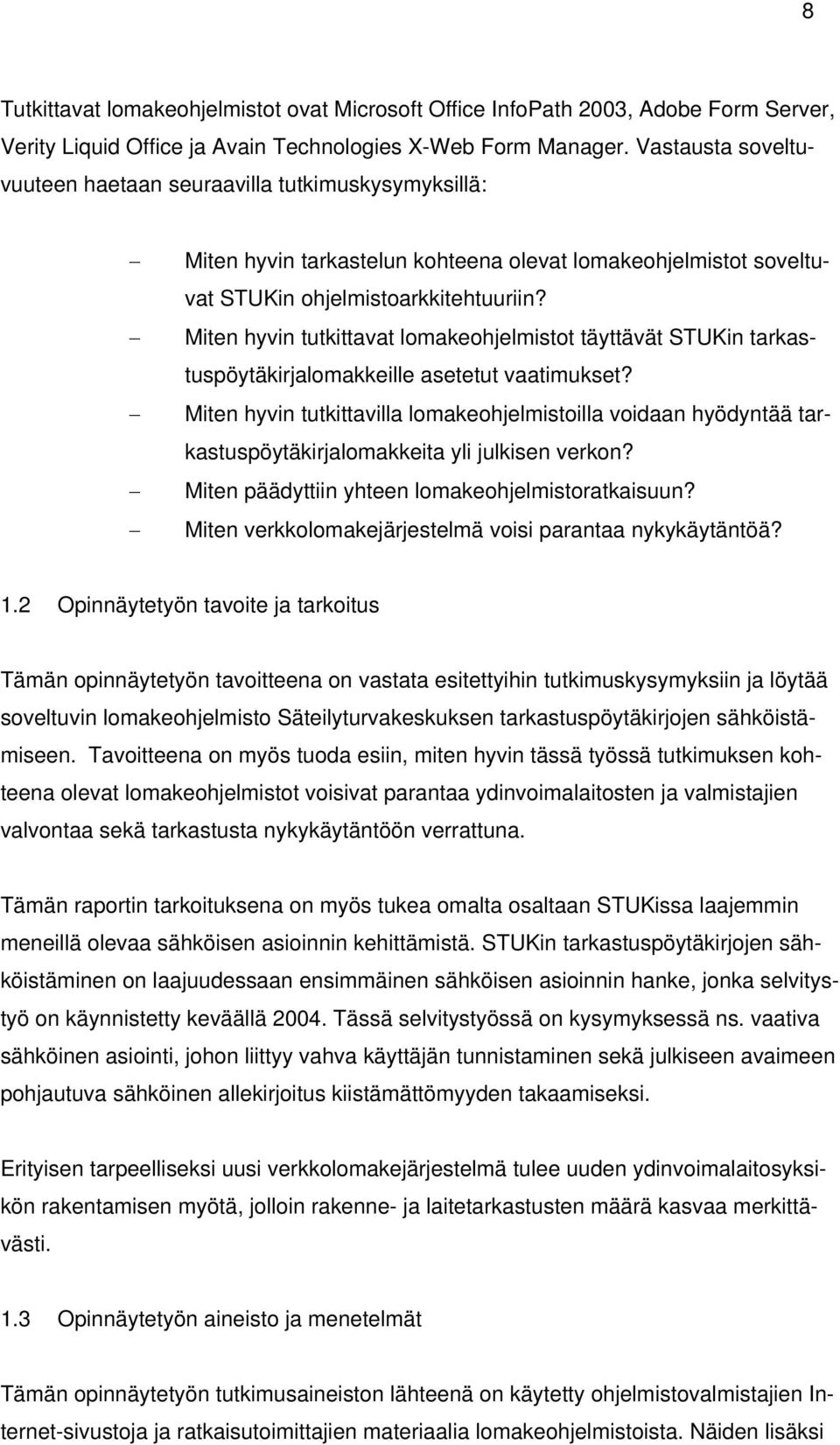 Miten hyvin tutkittavat lomakeohjelmistot täyttävät STUKin tarkastuspöytäkirjalomakkeille asetetut vaatimukset?