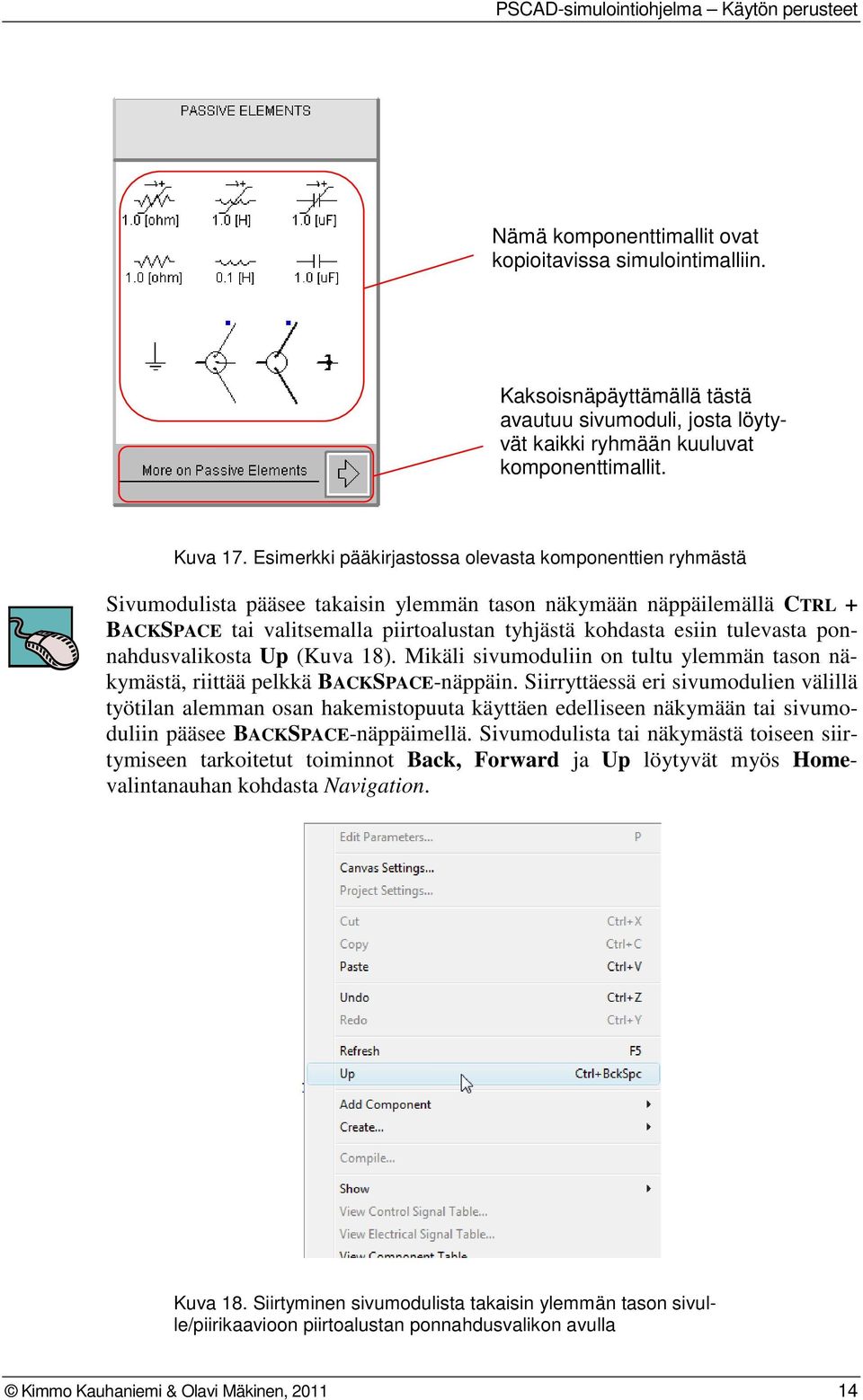 tulevasta ponnahdusvalikosta Up (Kuva 18). Mikäli sivumoduliin on tultu ylemmän tason näkymästä, riittää pelkkä BACKSPACE-näppäin.