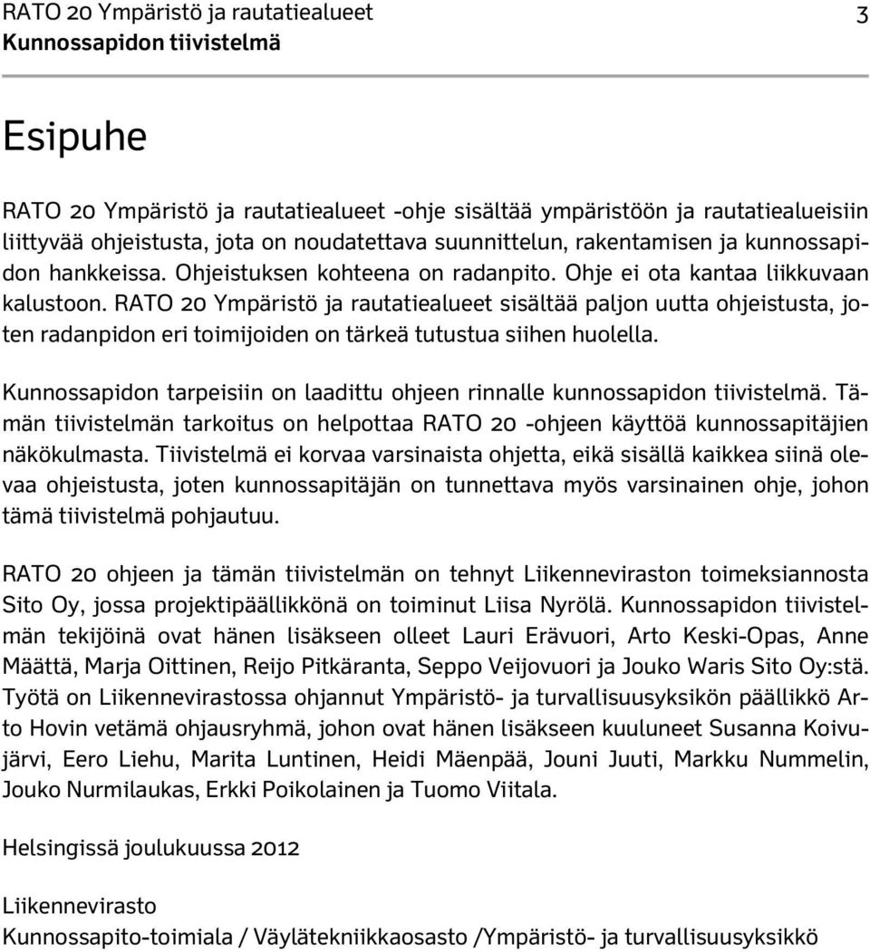 RATO 20 Ympäristö ja rautatiealueet sisältää paljon uutta ohjeistusta, joten radanpidon eri toimijoiden on tärkeä tutustua siihen huolella.