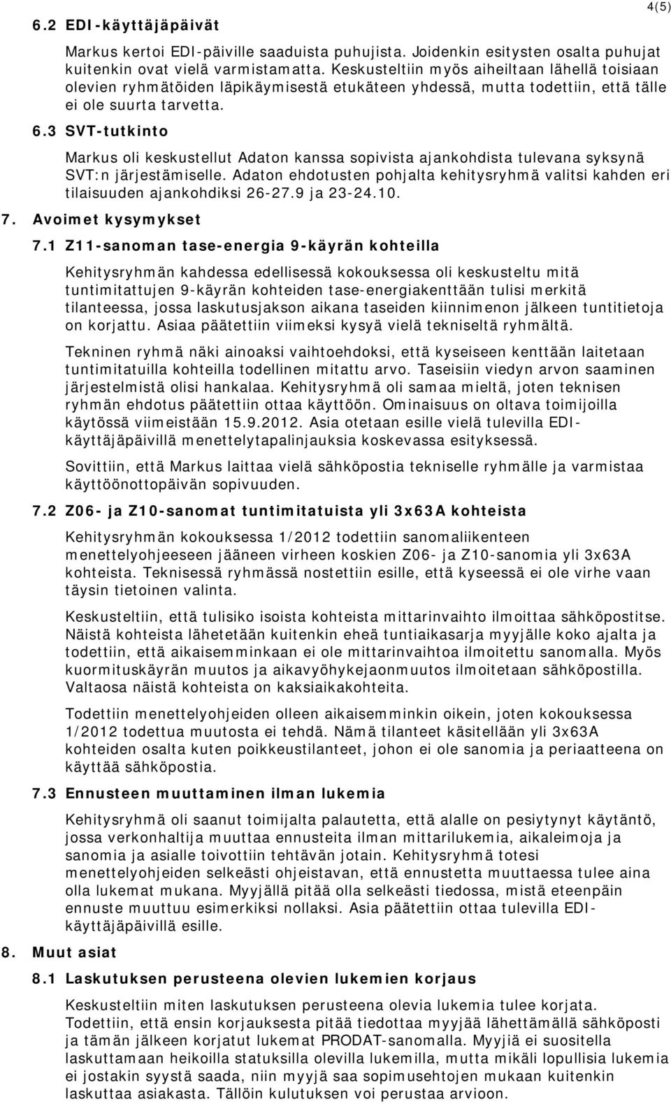 3 SVT-tutkinto Markus oli keskustellut Adaton kanssa sopivista ajankohdista tulevana syksynä SVT:n järjestämiselle.