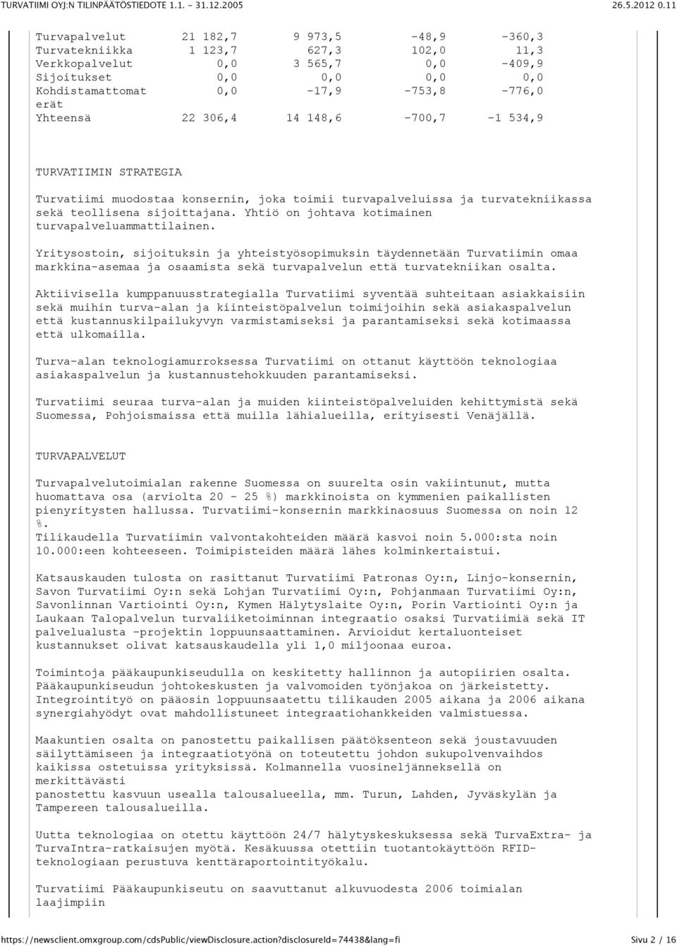 Yhtiö on johtava kotimainen turvapalveluammattilainen.