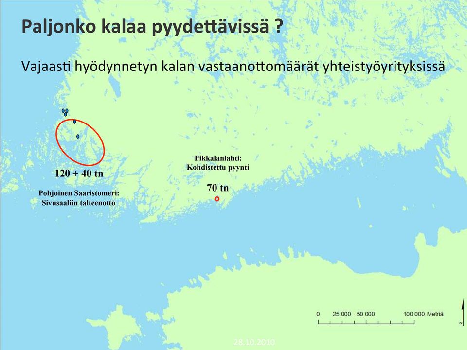 omäärät yhteistyöyrityksissä 120 + 40 tn Pohjoinen