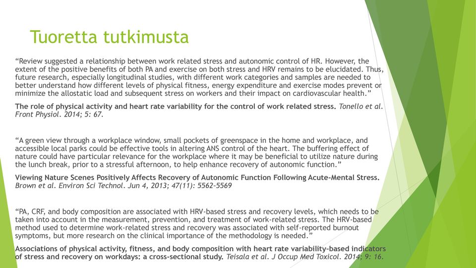 Thus, future research, especially longitudinal studies, with different work categories and samples are needed to better understand how different levels of physical fitness, energy expenditure and