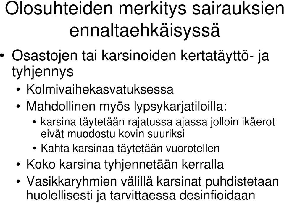 ajassa jolloin ikäerot eivät muodostu kovin suuriksi Kahta karsinaa täytetään vuorotellen Koko