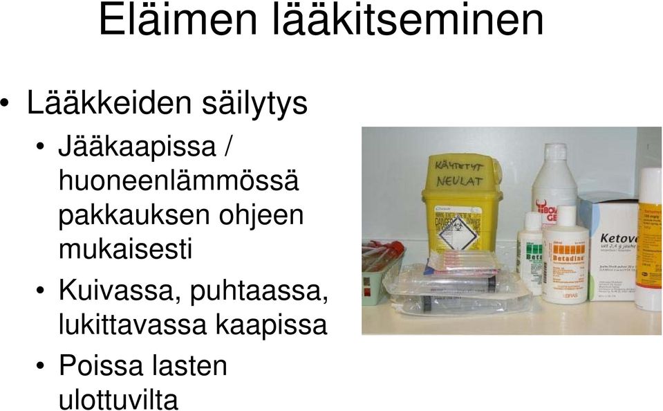 ohjeen mukaisesti Kuivassa, puhtaassa,