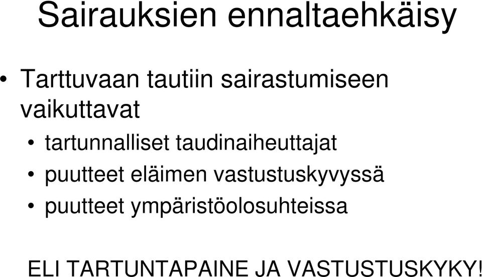 taudinaiheuttajat puutteet eläimen vastustuskyvyssä