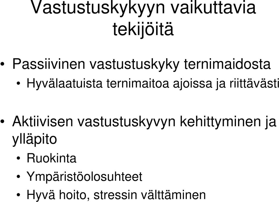 ajoissa ja riittävästi Aktiivisen vastustuskyvyn