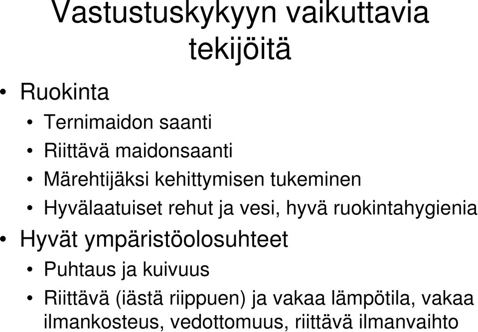 ruokintahygienia Hyvät ympäristöolosuhteet Puhtaus ja kuivuus Riittävä (iästä