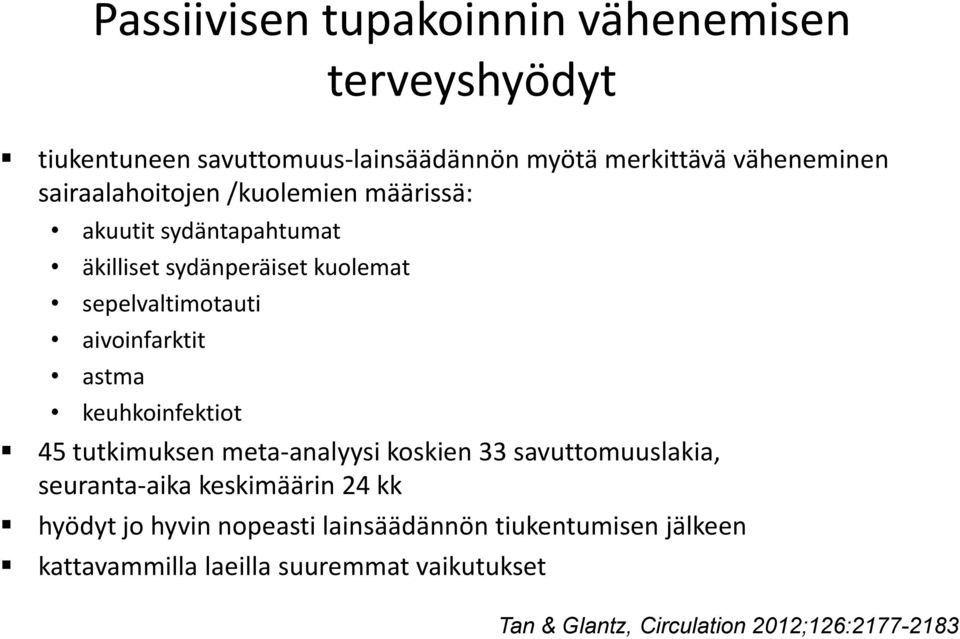 astma keuhkoinfektiot 45 tutkimuksen meta-analyysi koskien 33 savuttomuuslakia, seuranta-aika keskimäärin 24 kk hyödyt jo