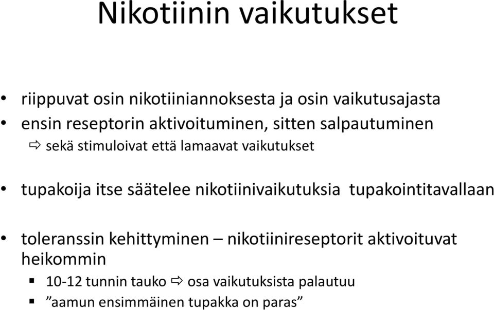 säätelee nikotiinivaikutuksia tupakointitavallaan toleranssin kehittyminen nikotiinireseptorit