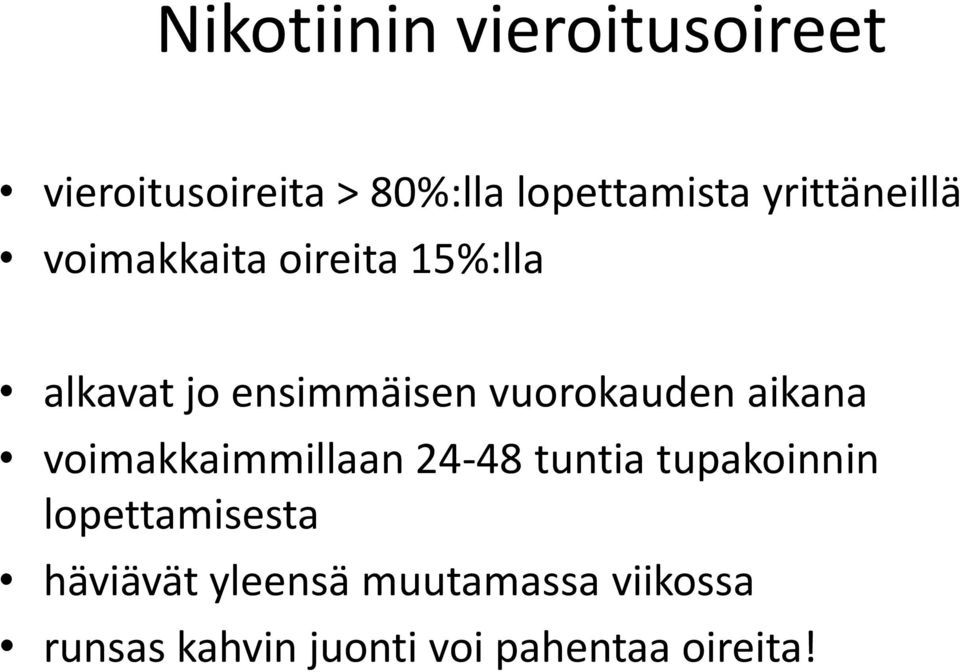 vuorokauden aikana voimakkaimmillaan 24-48 tuntia tupakoinnin