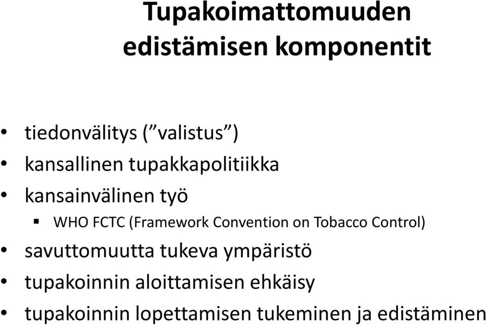 Convention on Tobacco Control) savuttomuutta tukeva ympäristö