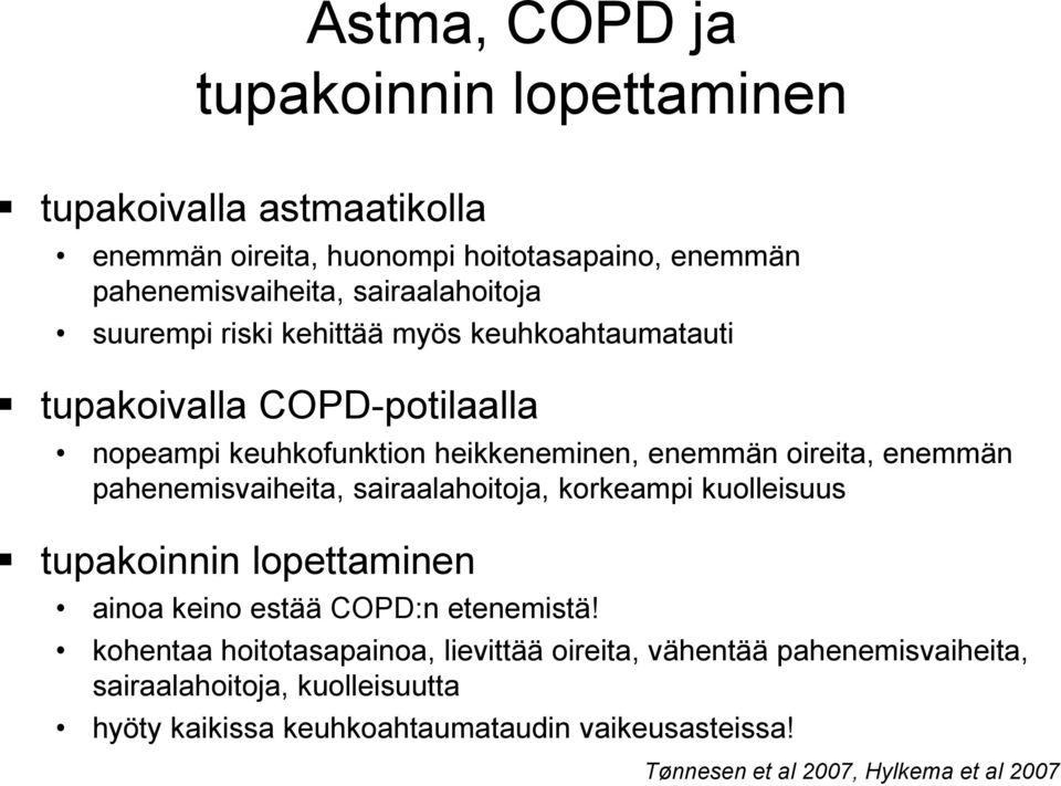 pahenemisvaiheita, sairaalahoitoja, korkeampi kuolleisuus tupakoinnin lopettaminen ainoa keino estää COPD:n etenemistä!