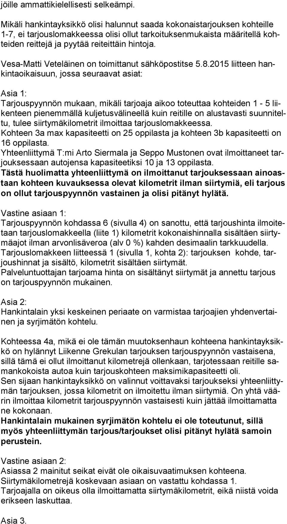 Vesa-Matti Veteläinen on toimittanut sähköpostitse 5.8.