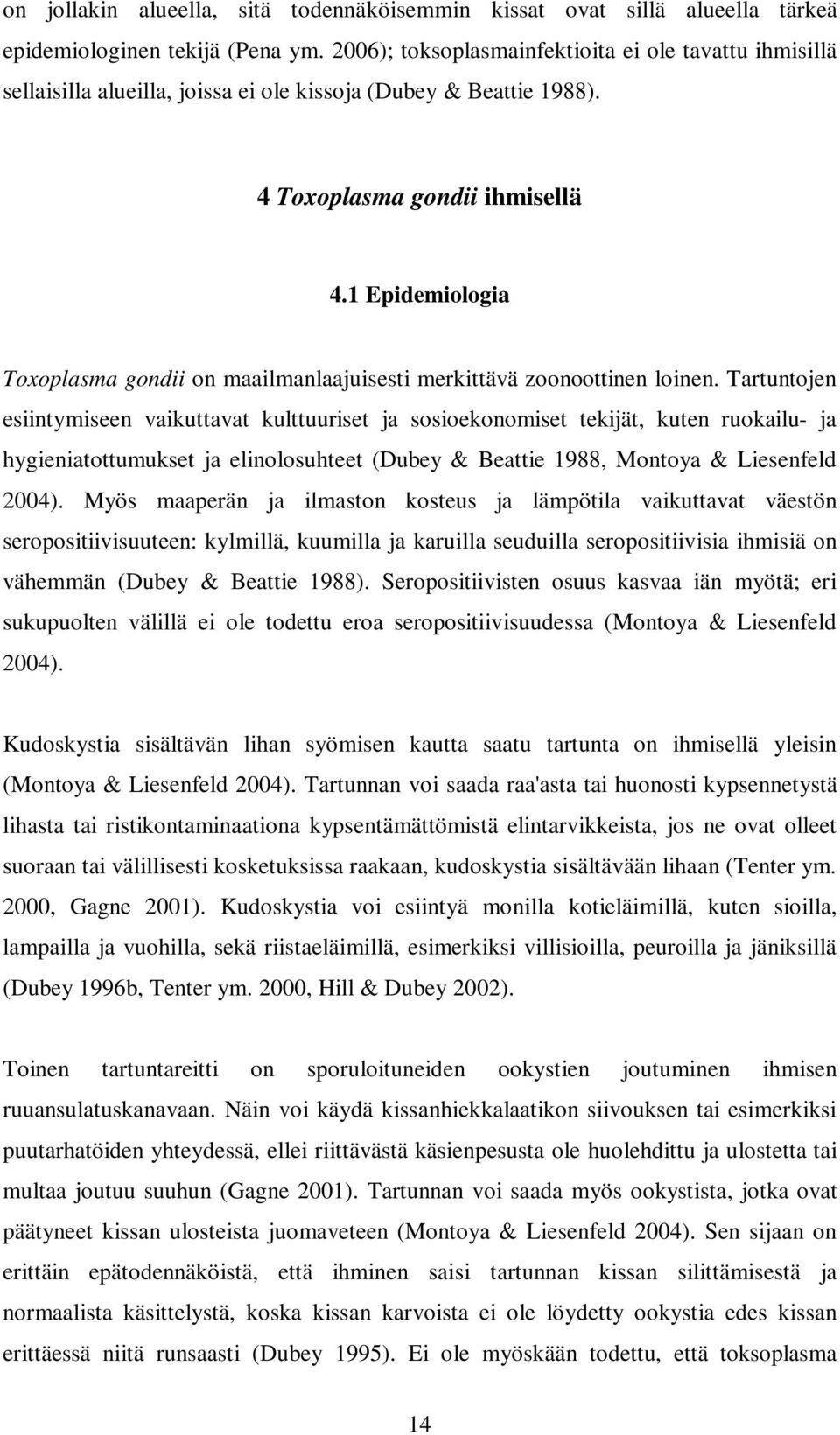 1 Epidemiologia Toxoplasma gondii on maailmanlaajuisesti merkittävä zoonoottinen loinen.