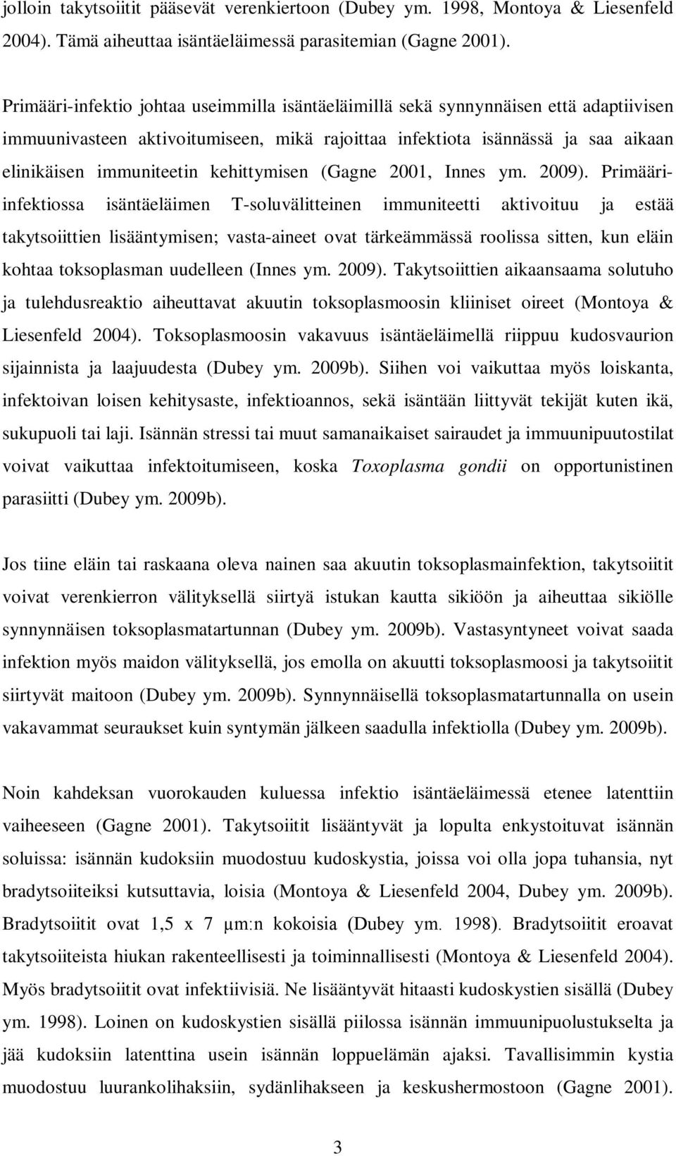 kehittymisen (Gagne 2001, Innes ym. 2009).