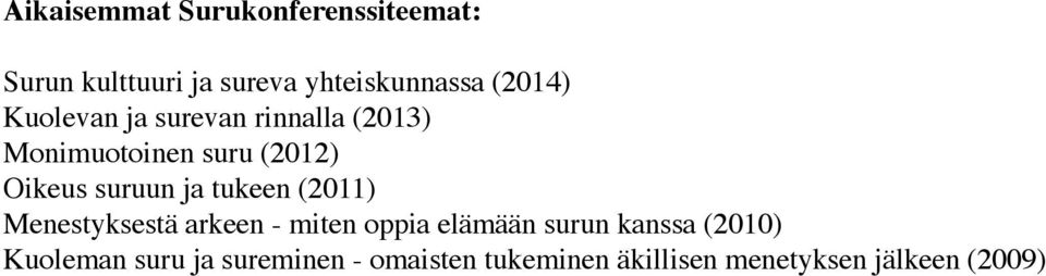 suruun ja tukeen (2011) Menestyksestä arkeen - miten oppia elämään surun kanssa