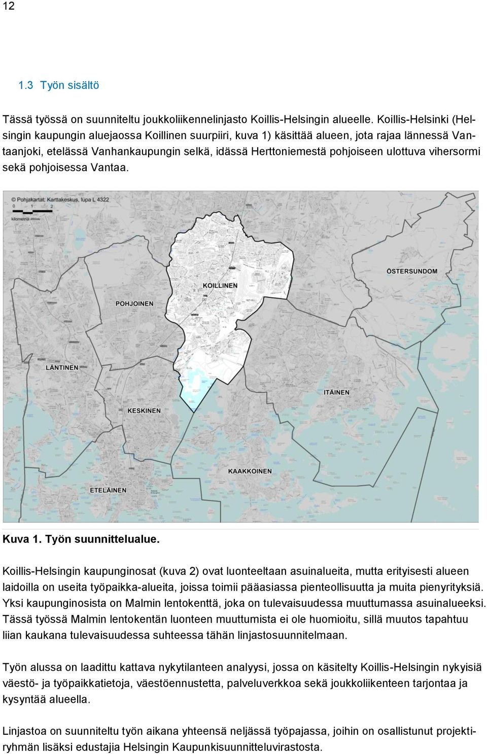 ulottuva vihersormi sekä pohjoisessa Vantaa. Kuva 1. Työn suunnittelualue.