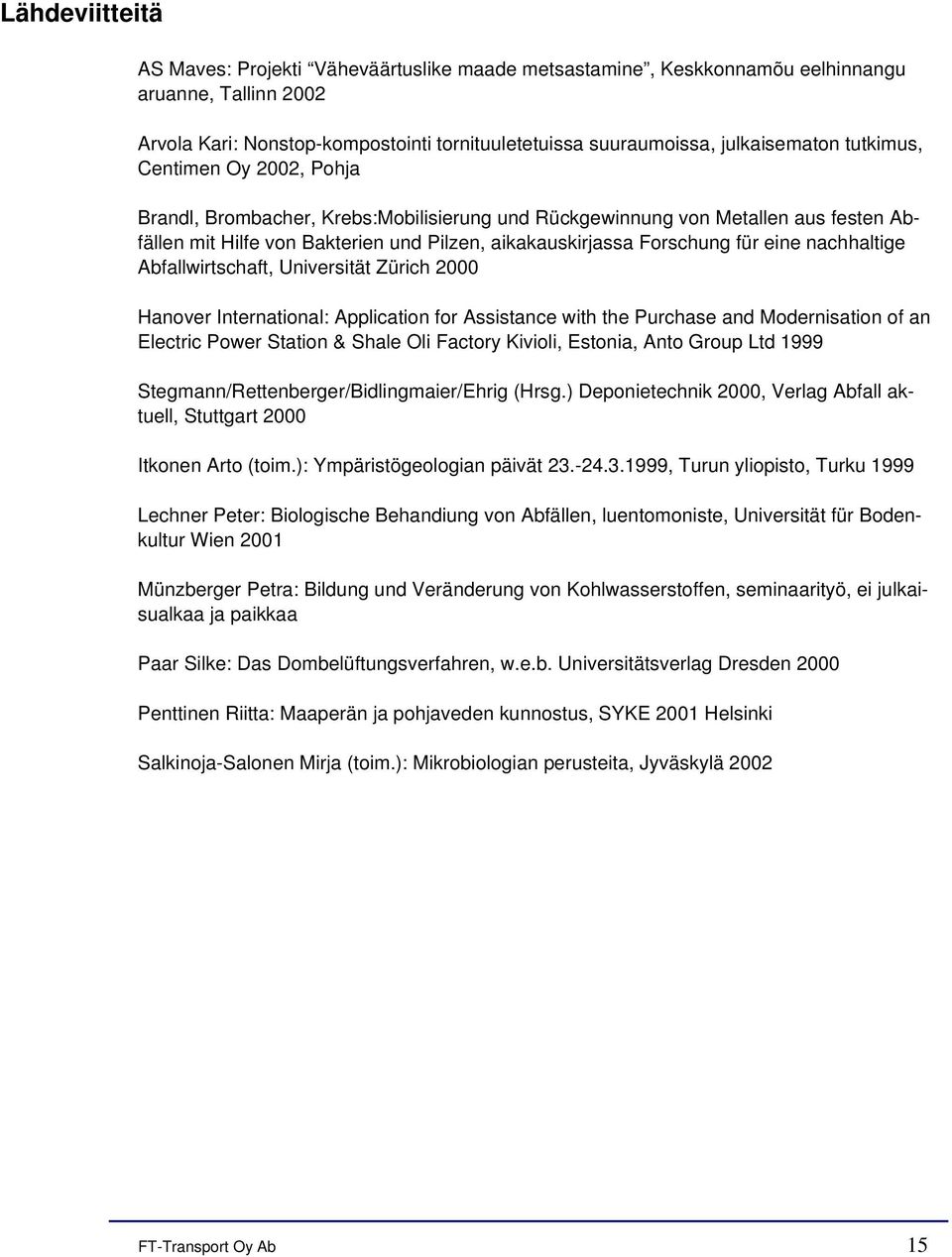 nachhaltige Abfallwirtschaft, Universität Zürich 2000 Hanover International: Application for Assistance with the Purchase and Modernisation of an Electric Power Station & Shale Oli Factory Kivioli,