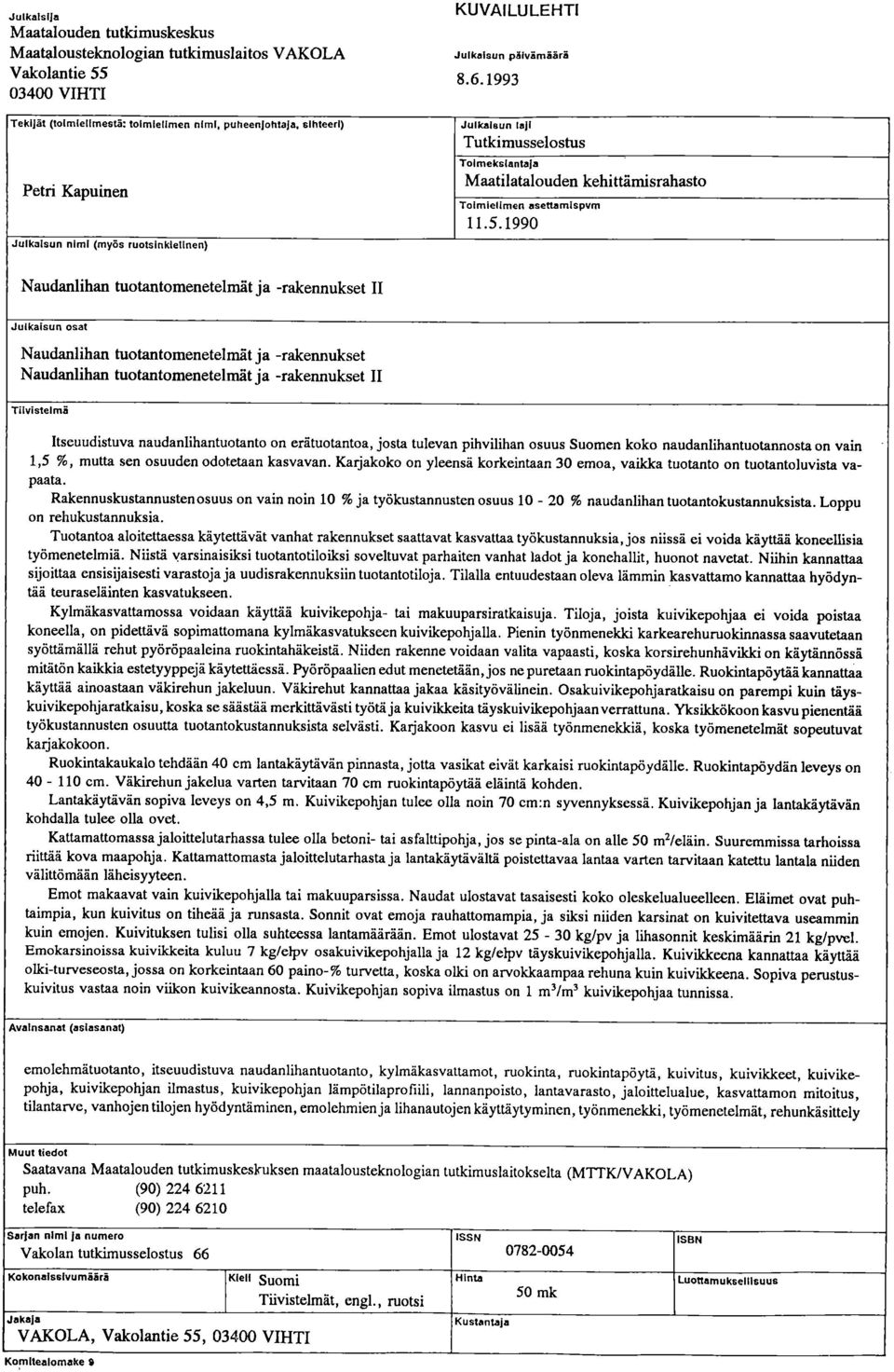 1990 Naudanlihan tuotantomenetelmät ja -rakennukset II Julkaisun osat Naudanlihan tuotantomenetelmät ja -rakennukset Naudanlihan tuotantomenetelmät ja -rakennukset II Tilvistelmä Itseuudistuva